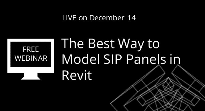 The Best Way to Model SIP Panels in Revit [WEBINAR]