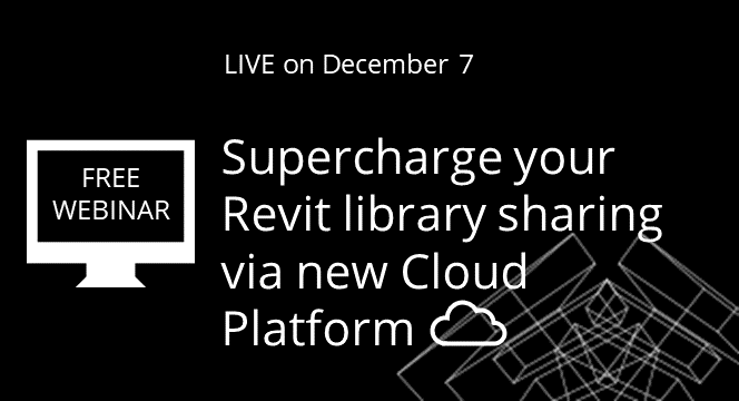 Supercharge your Revit library sharing via new cloud platform [WEBINAR]