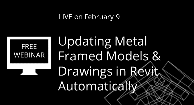 Updating Metal Framed Models & Documentation Automatically in Revit [WEBINAR]