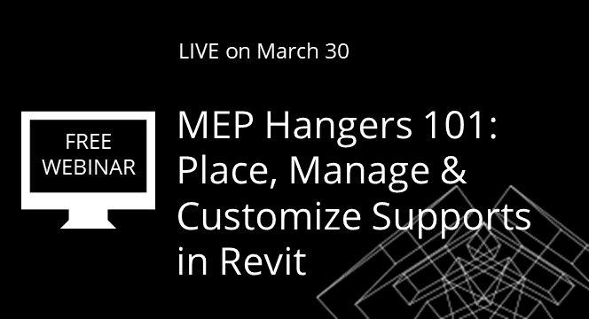 MEP Hangers 101: Place, Manage & Customize Supports in Revit [WEBINAR]